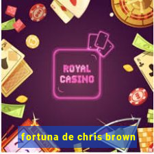 fortuna de chris brown